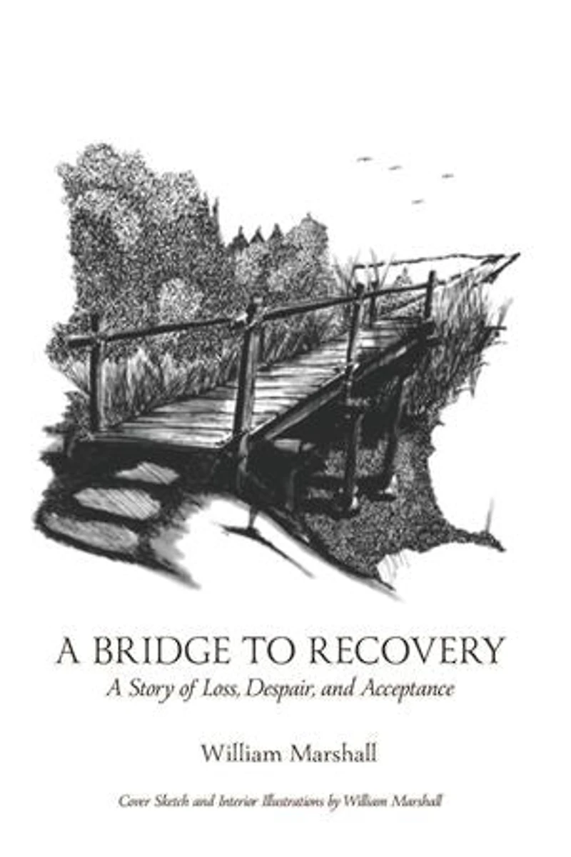 A Bridge to Recovery: A Story of Loss, Despair, and Acceptance