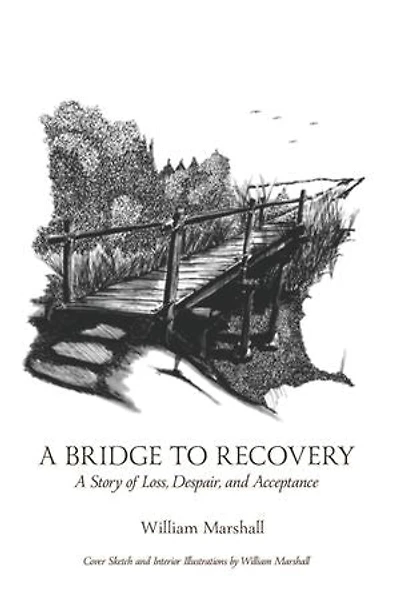 A Bridge to Recovery: A Story of Loss, Despair, and Acceptance