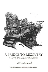 A Bridge to Recovery: A Story of Loss, Despair, and Acceptance
