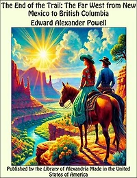 The End of the Trail: The Far West from New Mexico to British Columbia