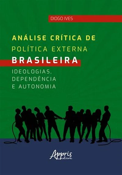 Análise Crítica de Política Externa Brasileira: Ideologias, Dependência e Autonomia