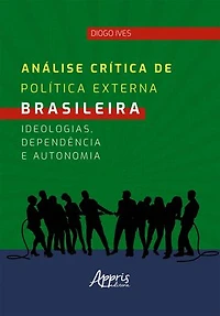 Análise Crítica de Política Externa Brasileira: Ideologias, Dependência e Autonomia