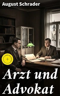 Arzt und Advokat: Ein fesselnder Klassiker über Moral, Ethik und Berufsethik in der deutschen Provinz