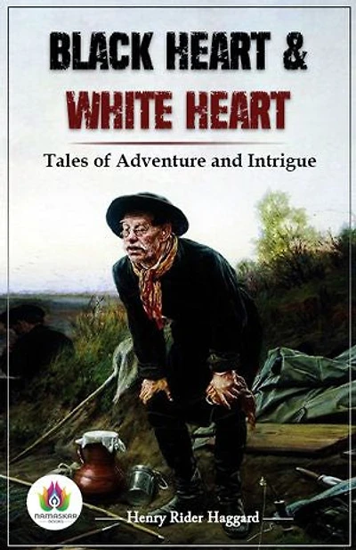 Black Heart And White Heart: Henry Rider Haggard's Dualistic Adventure