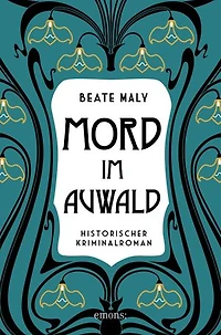 Mord im Auwald: Leidenschaft, Lügen und ein Mordfall in der Wiener Riviera – Historischer Kriminalroman
