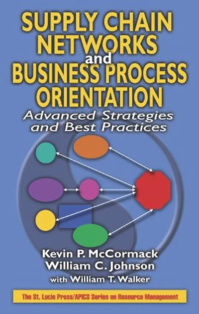 Supply Chain Networks and Business Process Orientation: Advanced Strategies and Best Practices