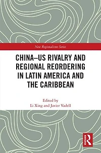 China-US Rivalry and Regional Reordering Latin America the Caribbean