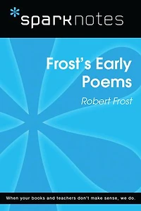 Frost's Early Poems (SparkNotes Literature Guide)