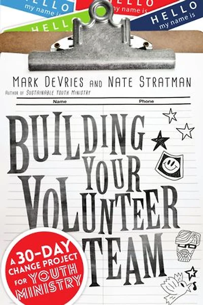 Building Your Volunteer Team: A 30-Day Change Project for Youth Ministry