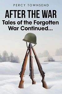 After the War: Tales of the Forgotten War Continued...