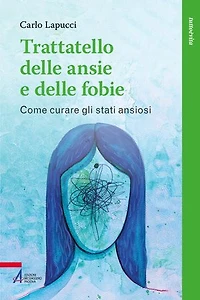 Trattatello delle ansie e delle fobie: Come curare gli stati ansiosi