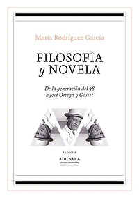 Filosofía y novela: De la generación del 98 a José Ortega y Gasset