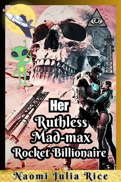 Her ruthless mad-max Rocket Billionaire: A satire story of a second chance tech mogul who destroyed earth to build mars.