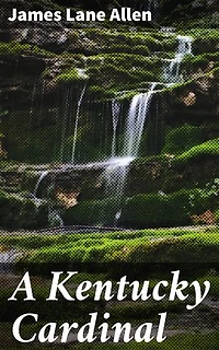 A Kentucky Cardinal: A Story