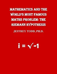 Mathematics And The World's Most Famous Maths Problem: The Riemann Hypothesis