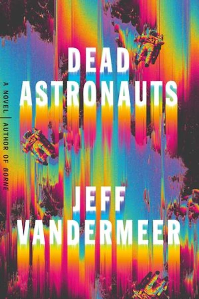 Dead Astronauts: A Novel
