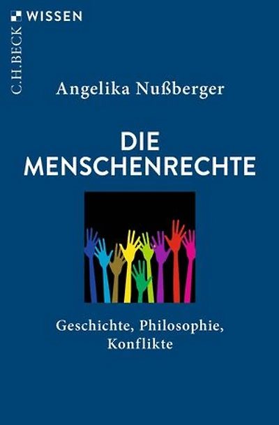 Die Menschenrechte: Geschichte, Philosophie, Konflikte