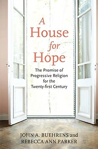 A House for Hope: the Promise of Progressive Religion Twenty-First Century