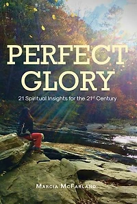 Perfect Glory: 21 Spiritual Insights for the 21st Century