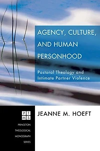 Agency, Culture, and Human Personhood: Pastoral Thelogy Intimate Partner Violence
