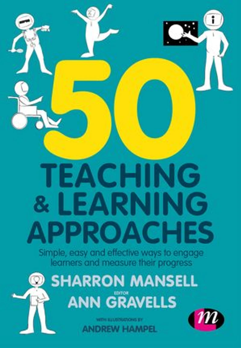 50 Teaching and Learning Approaches: Simple, easy effective ways to engage learners measure their progress