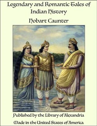 Legendary and Romantic Tales of Indian History