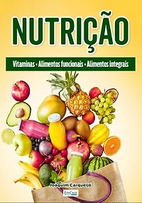 Minibook Nutrição: Vitaminas, alimentos funcionais, alimentos que melhoram a saúde, mitos e verdades, hábitos alimentares