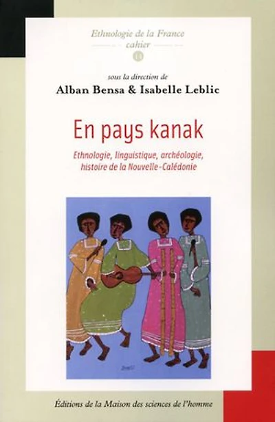 En pays kanak: Ethnologie, linguistique, archéologie, histoire de la Nouvelle Calédonie