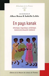 En pays kanak: Ethnologie, linguistique, archéologie, histoire de la Nouvelle Calédonie