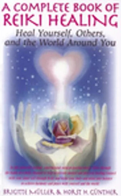 a complete book of reiki healing: Heal Yourself, Others, And The World Around You