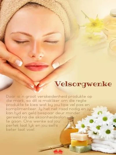 Velsorgwenke: Enkele Voorstelle Oor Die Versorging Van Jou Liggaam Se Grootste Orgaan
