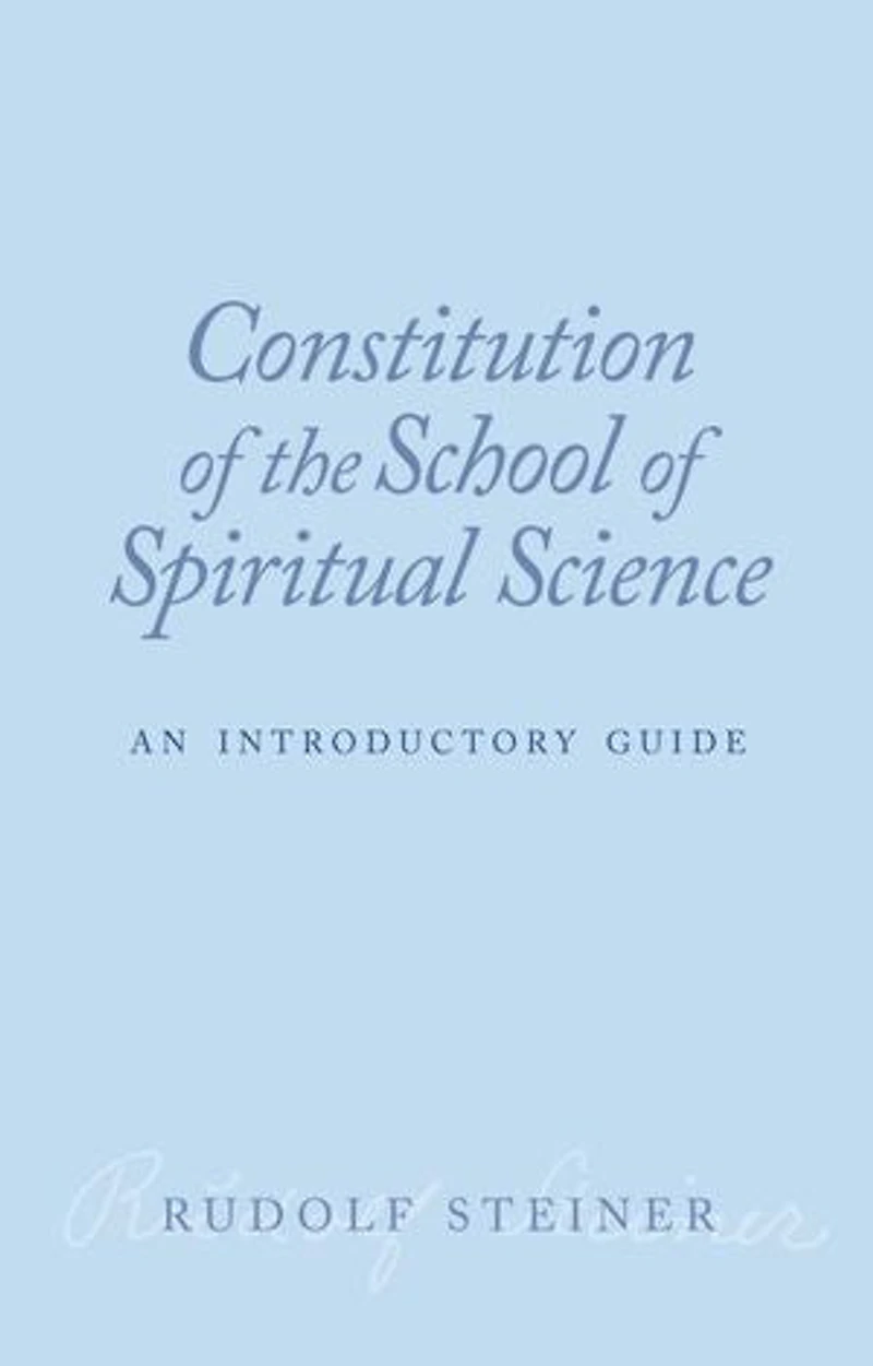 Constitution of the School of Spiritual Science: An Introductory Guide