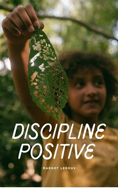 Discipline positive: L'approche de la discipline positive, qui encourage le respect mutuel, l'autonomie et l'apprentissage des conséquences naturelles, plutôt que d'utiliser des punitions ou des récompenses
