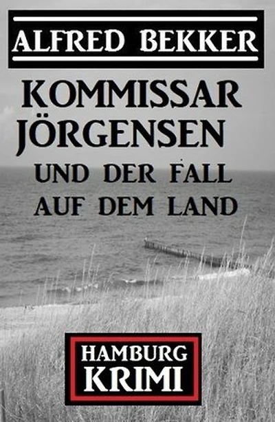 Kommissar Jörgensen und der Fall auf dem Land: Hamburg Krimi