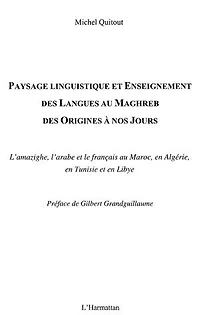 Paysage linguistique et Enseignement des langues au Maghreb: Des origines à nos jours - L'amazighe, l'arabe et le français au maroc, en Algérie, en Tunisie et en Lybie