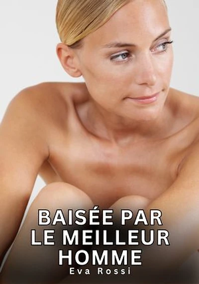 Baisée par le Meilleur Homme: Nouvelles Érotiques de Sexe Tabou pour Adultes