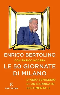 Le 50 Giornate di Milano: Diario semiserio di un barricato sentimentale