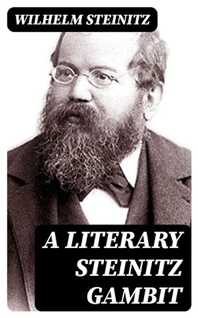 A Literary Steinitz Gambit: Enriched edition.