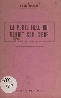 La petite fille qui vendit son cœur: Pièce en deux actes