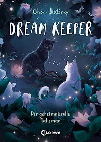 Dream Keeper (Band 3) - Der geheimnisvolle Talisman: Das Gleichgewicht im Traumreich gerät ins Wanken! - All-Age-Fantasy des White Fox-Autors ab 9 Jahren