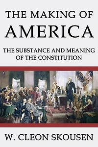The Making of America: The Substance and Meaning of the Constitution