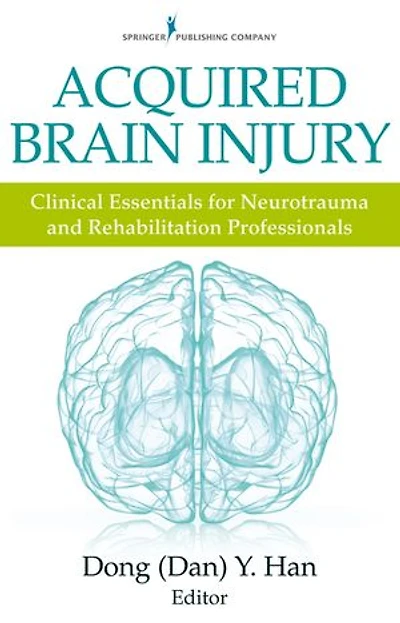 Acquired Brain Injury: Clinical Essentials For Neurotrauma And Rehabilitation Professionals