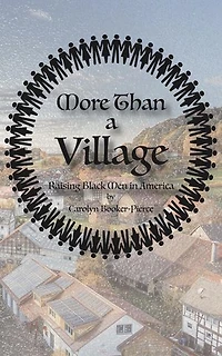 More Than A Village: Raising Black Men in America