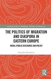The Politics of Migration and Diaspora Eastern Europe: Media, Public Discourse Policy