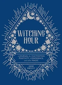 Witching Hour: A Journal For Cultivating Positivity, Confidence, And Other Magic