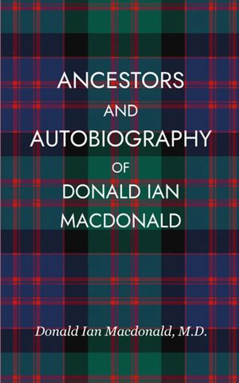 Ancestors and Autobiography of Donald Ian Macdonald