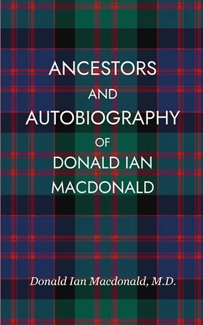 Ancestors and Autobiography of Donald Ian Macdonald