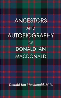 Ancestors and Autobiography of Donald Ian Macdonald