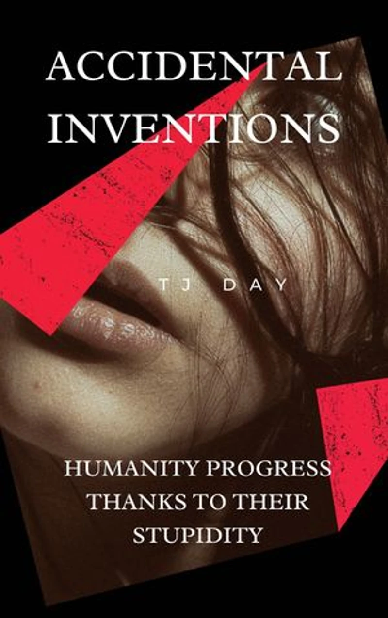 Accidental Inventions: Humanity Progress Thanks To Their Stupidity