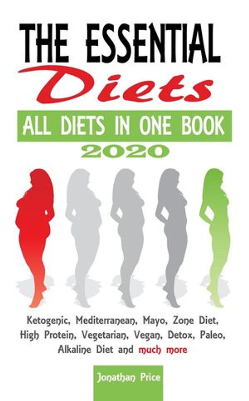 2020 The Essential Diets - All Diets in One Book - Ketogenic, Mediterranean, Mayo, Zone Diet, High Protein, Vegetarian, Vegan, Detox, Paleo, Alkaline Diet and Much More: COOKBOOK, #2
